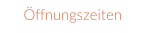 Öffnungszeiten